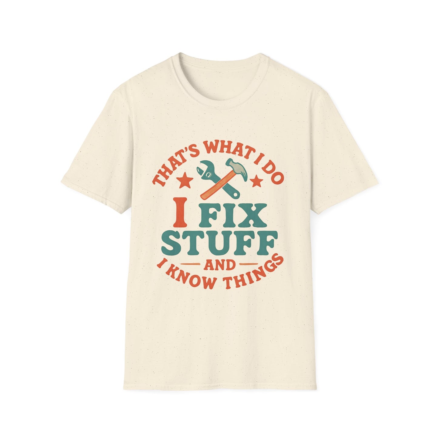I Fix Stuff and I Know Things T-Shirt — Funny Handyman Repair Tee