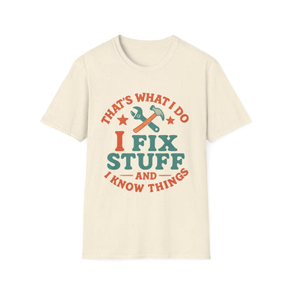 I Fix Stuff and I Know Things T-Shirt — Funny Handyman Repair Tee