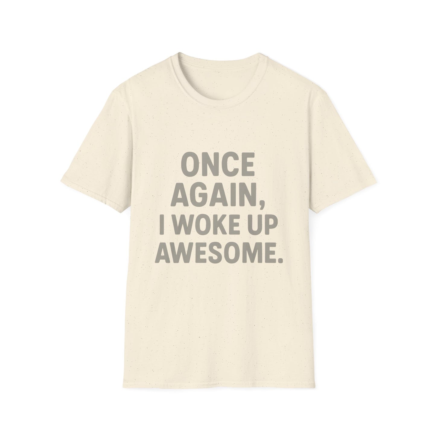 Once Again, I Woke Up Awesome T-Shirt