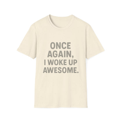 Once Again, I Woke Up Awesome T-Shirt