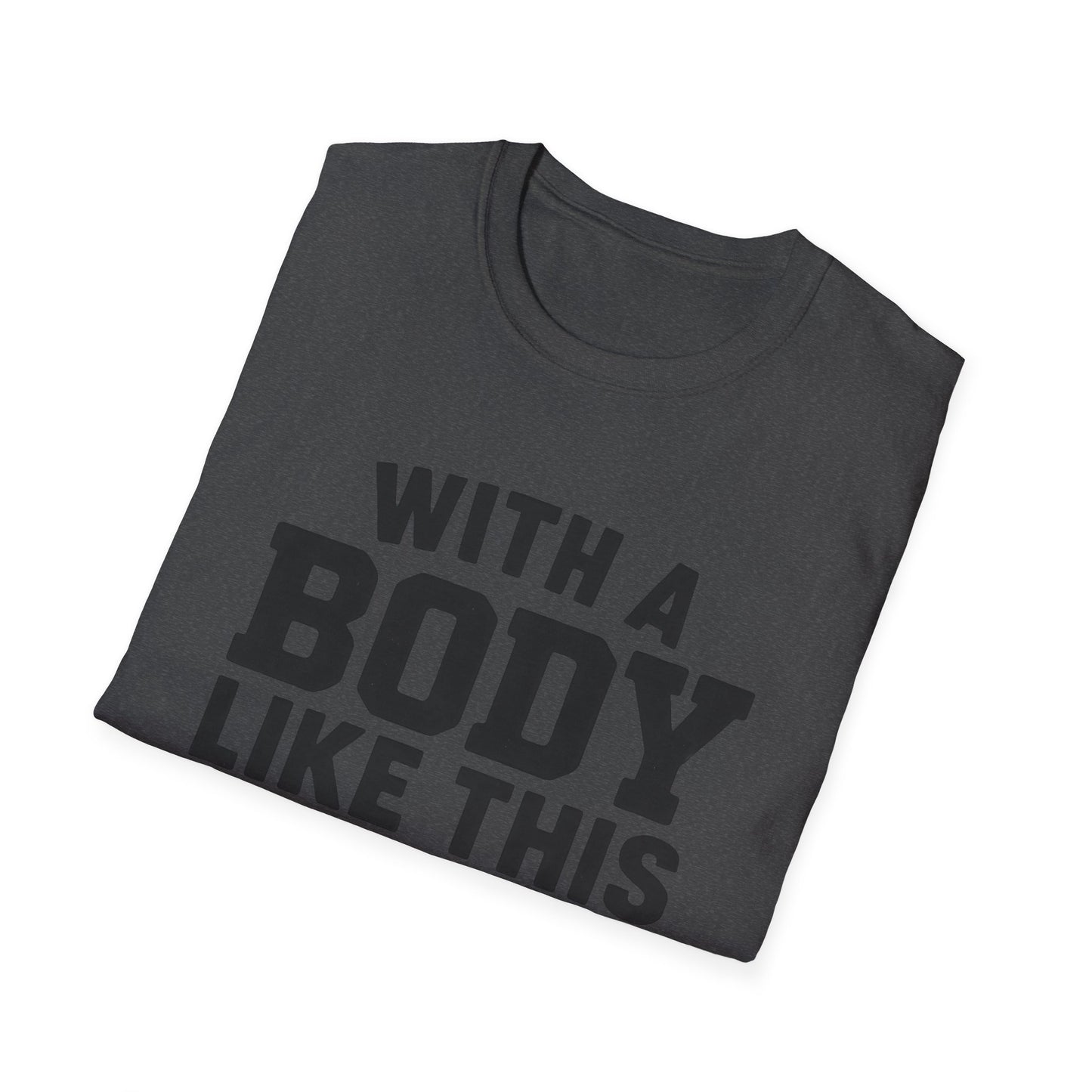 T-Shirt — "With a Body Like This Who Needs Hair" Funny Graphic Tee