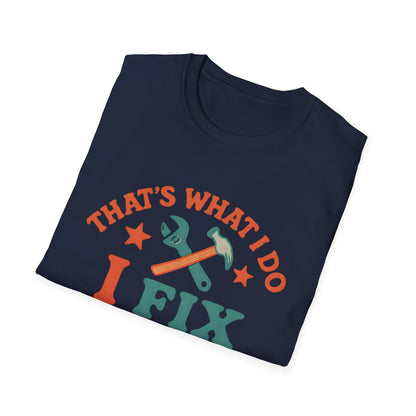 I Fix Stuff and I Know Things T-Shirt — Funny Handyman Repair Tee