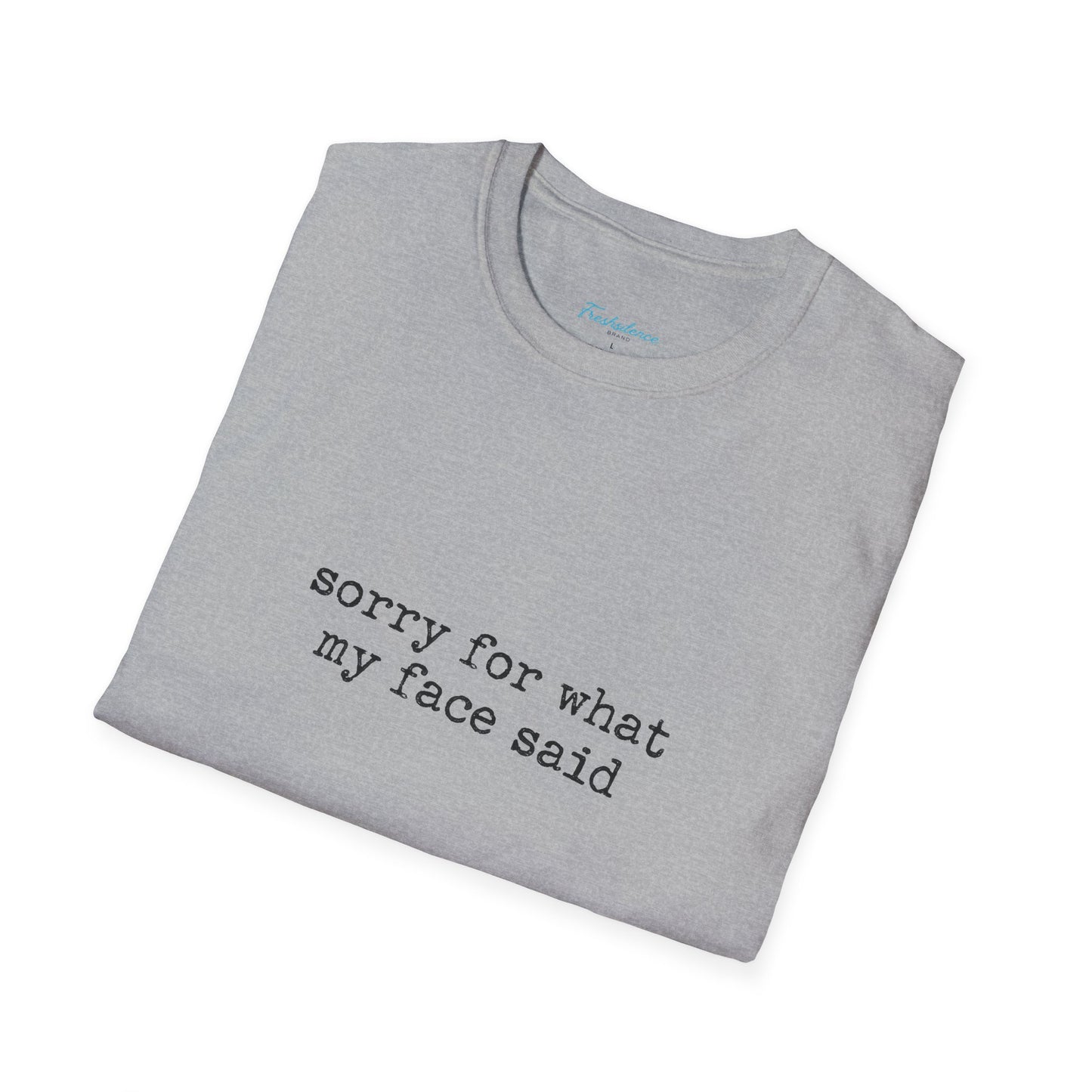 “Sorry For What My Face Said” Graphic Tee — Funny Sarcastic White T-Shirt