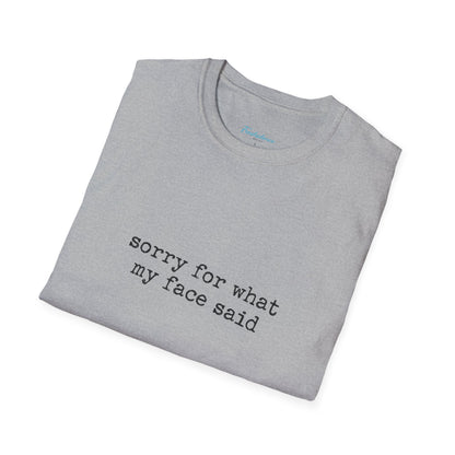 “Sorry For What My Face Said” Graphic Tee — Funny Sarcastic White T-Shirt