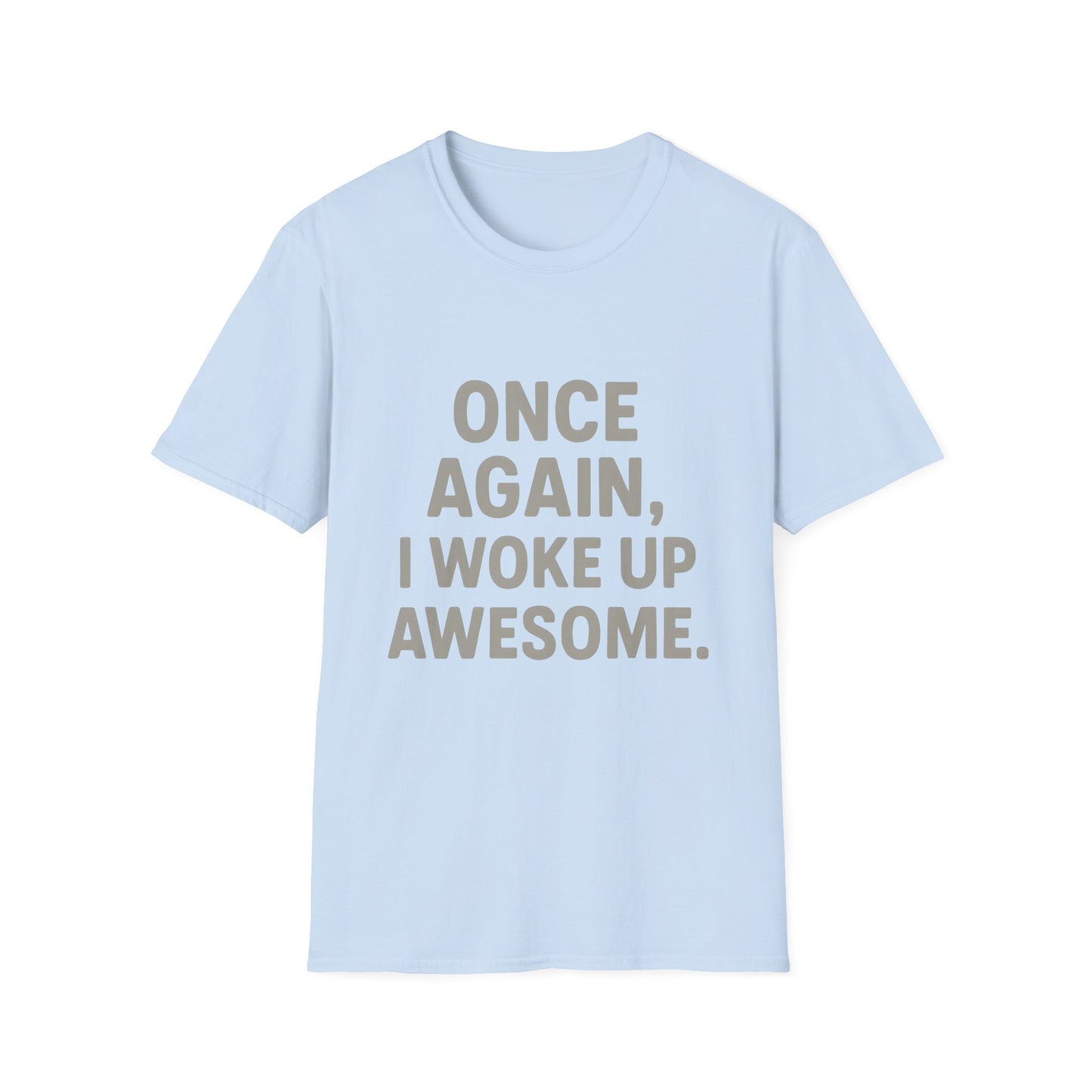 Once Again, I Woke Up Awesome T-Shirt