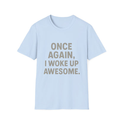 Once Again, I Woke Up Awesome T-Shirt