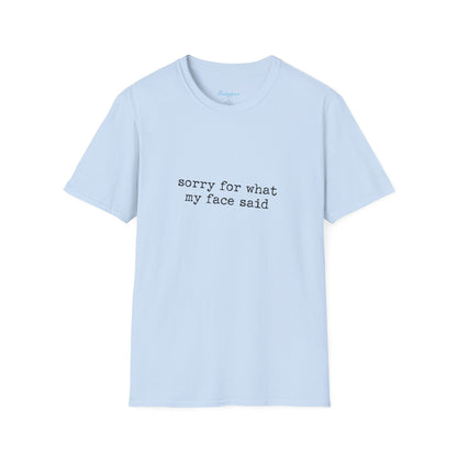“Sorry For What My Face Said” Graphic Tee — Funny Sarcastic White T-Shirt
