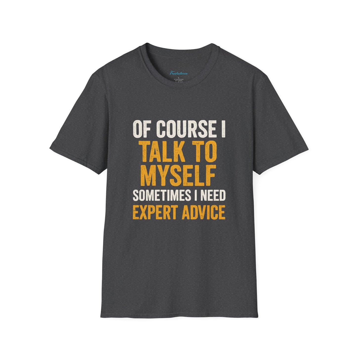 Funny 'Of Course I Talk To Myself' T-Shirt — Humorous Expert Advice Tee