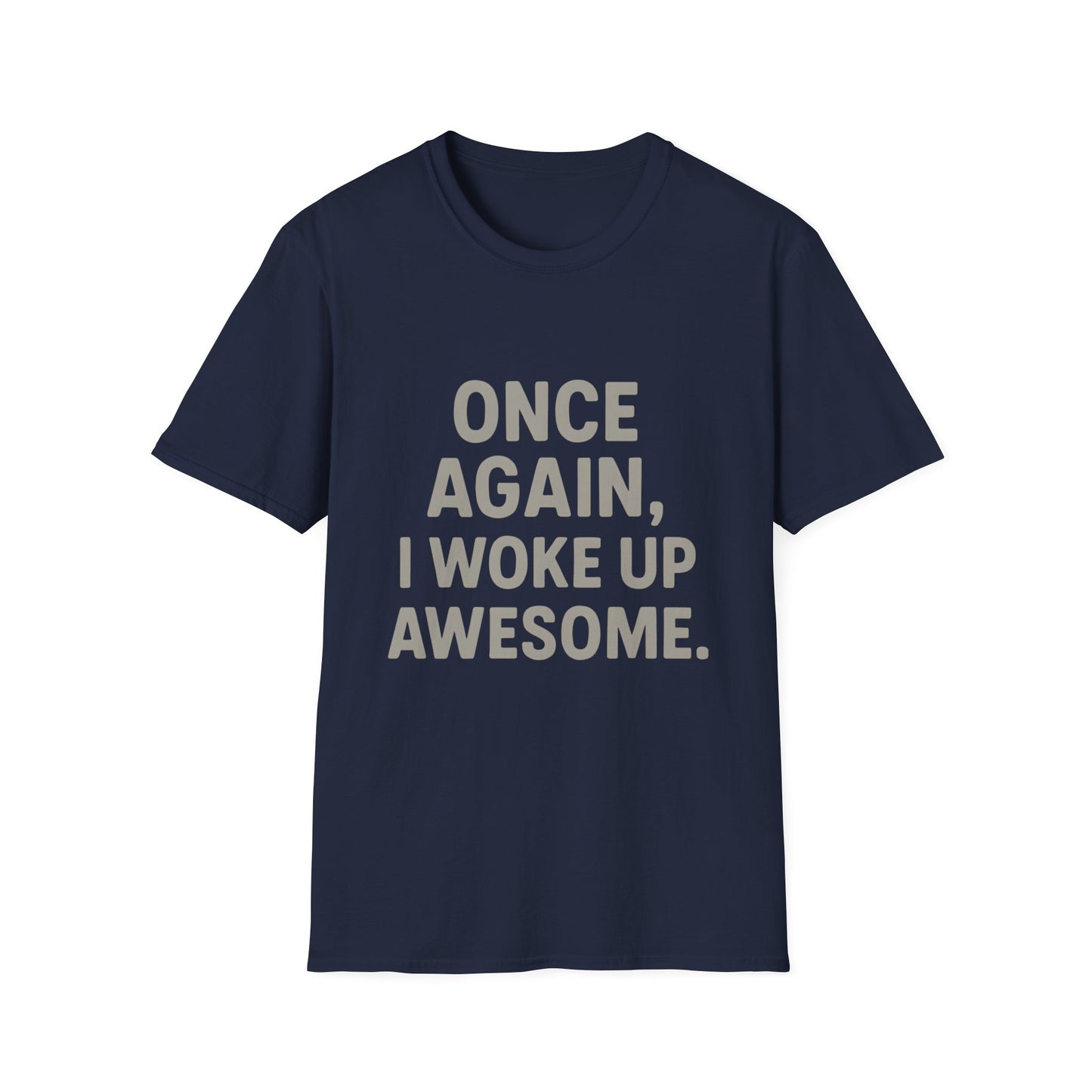 Once Again, I Woke Up Awesome T-Shirt
