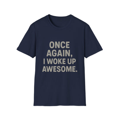 Once Again, I Woke Up Awesome T-Shirt