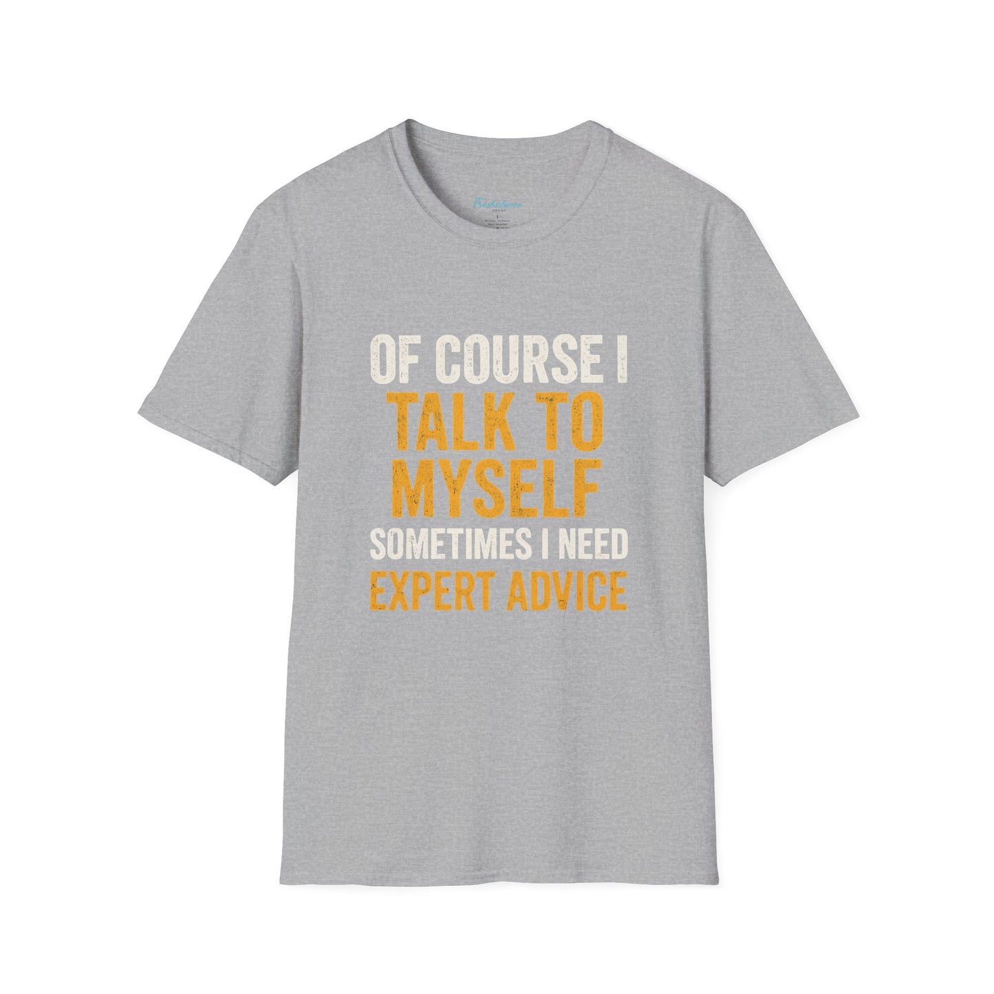 Funny 'Of Course I Talk To Myself' T-Shirt — Humorous Expert Advice Tee