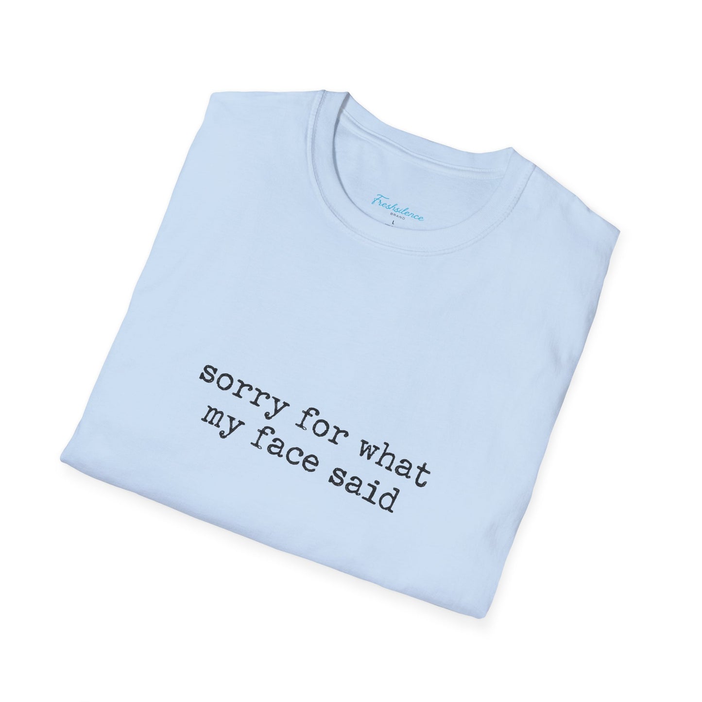 “Sorry For What My Face Said” Graphic Tee — Funny Sarcastic White T-Shirt