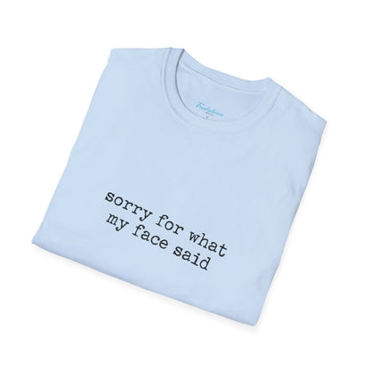 “Sorry For What My Face Said” Graphic Tee — Funny Sarcastic White T-Shirt