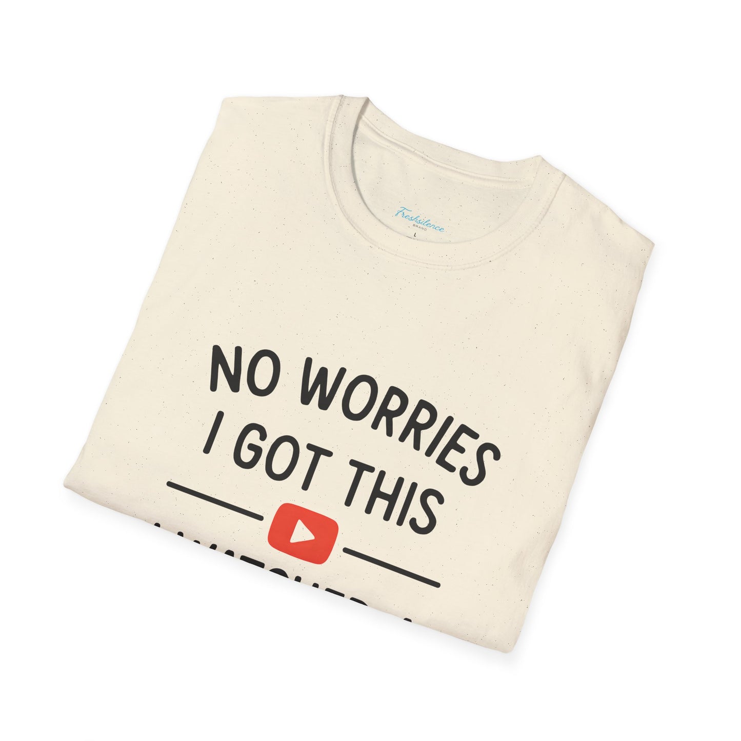"No Worries I Got This — Tee Shirt