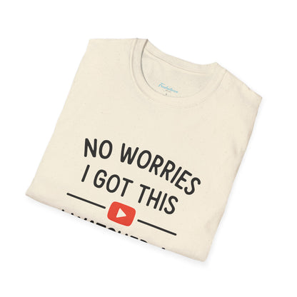 "No Worries I Got This — Tee Shirt