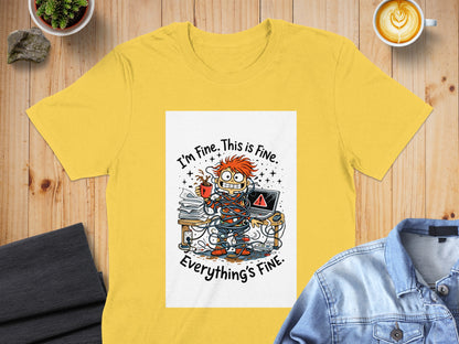 I'm Fine This is Fine Everything's Fine T-shirt