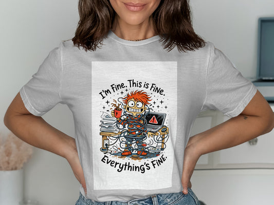 I'm Fine This is Fine Everything's Fine T-shirt