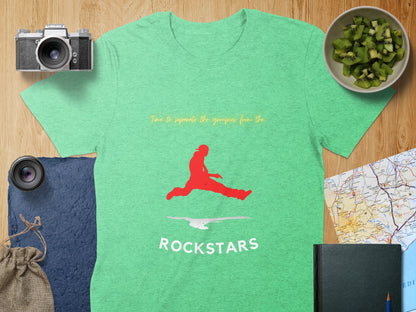 Time to separate the groupies from the ROCKSTARS shirt